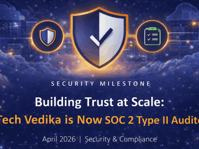 Tech Vedika is Now SOC 2 Type II Audited